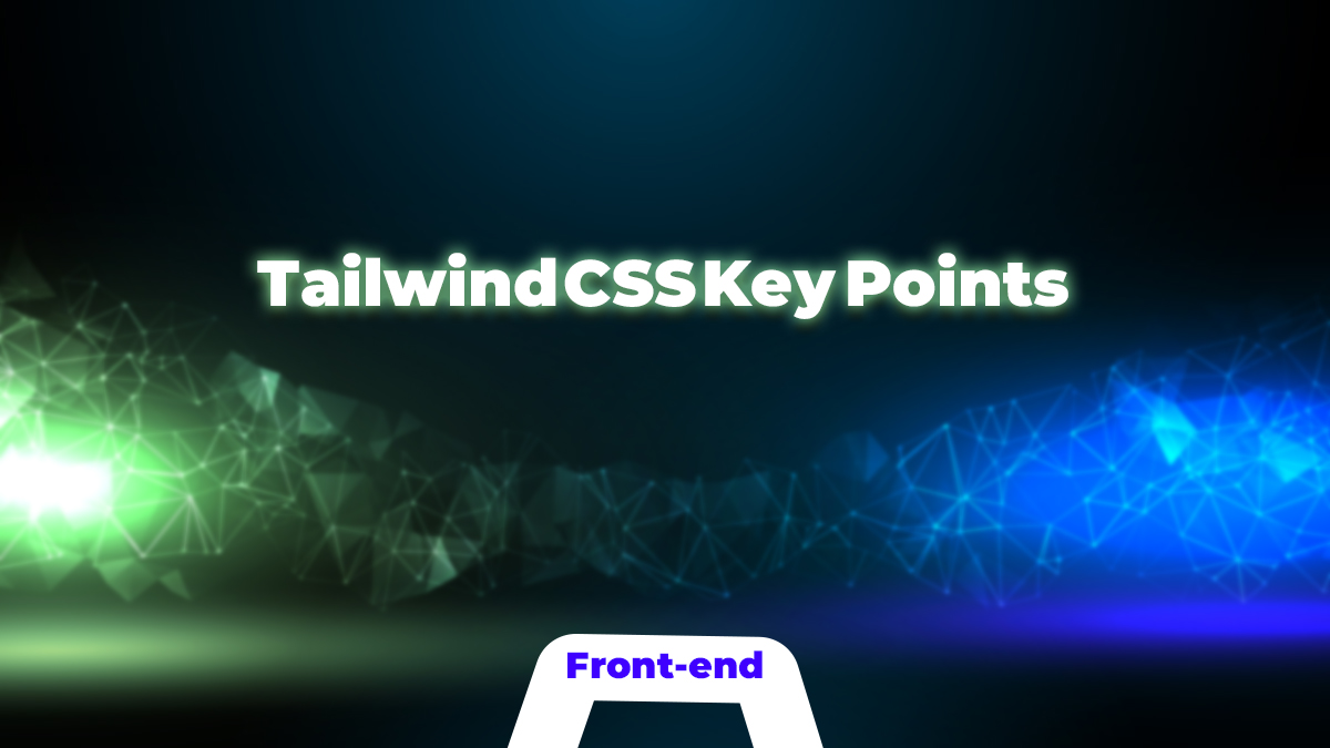 نکات مهم Tailwind CSS که هر توسعه دهنده باید بداند